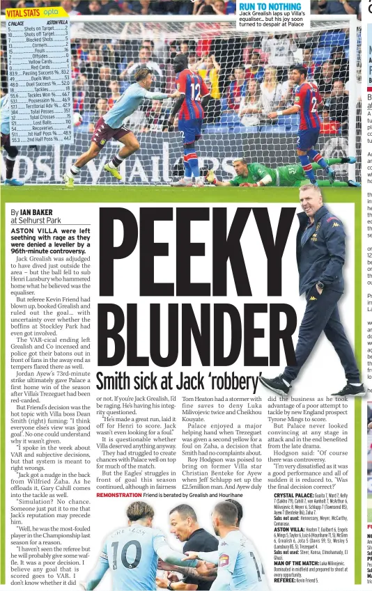  ??  ?? RUN TO NOTHING Jack Grealish laps up Villa’s equaliser... but his joy soon turned to despair at Palace
REMONSTRAT­ION Friend is berated by Grealish and Hourihane
FOREST FIRE