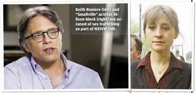  ??  ?? Keith Raniere (left) and “Smallville” actress Allison Mack (right) are accused of sex traffickin­g as part of NXIVM cult.