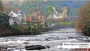  ?? Hadyn Iball ?? River Dee in Llangollen.