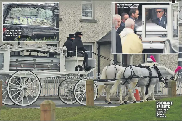  ??  ?? MUCH-LOVED HEARTBREAK POIGNANT TRIBUTE Yesterday’s funeral in Duleek, Co Meath