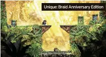  ?? ?? Unique: Braid Anniversar­y Edition