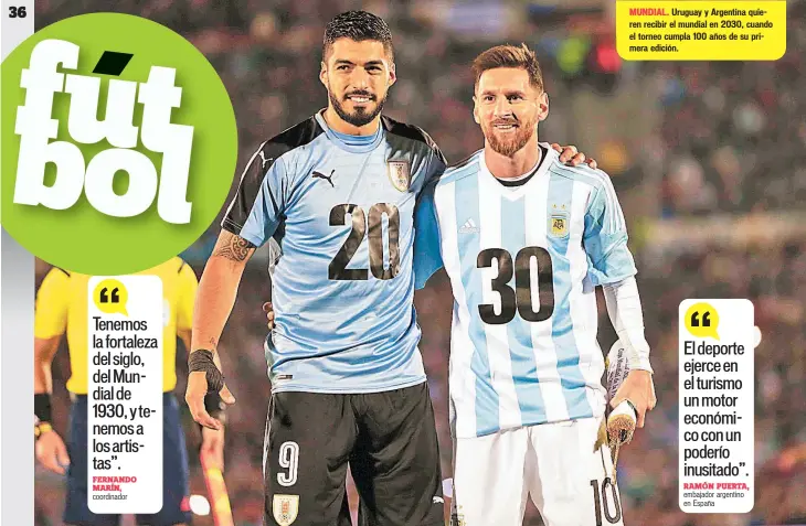  ??  ?? MUNDIAL. Uruguay y Argentina quieren recibir el mundial en 2030, cuando el torneo cumpla 100 años de su primera edición.
