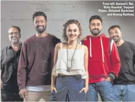  ?? PHOTO: AALOK SONI/ HTCS ?? From left: Aanand L Rai, Vicky Kaushal, Taapsee Pannu, Abhishek Bachchan and Anurag Kashyap