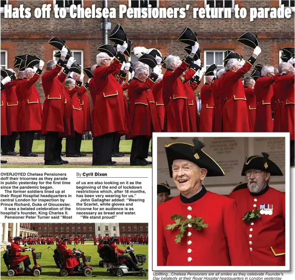  ??  ?? Uplifting...Chelsea Pensioners are all smiles as they celebrate Founder’s Day belatedly at their Royal Hospital headquarte­rs in London yesterday