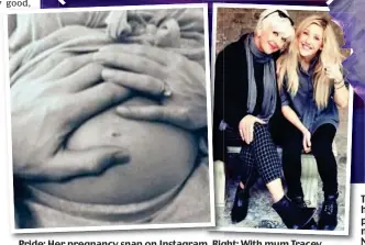  ??  ?? Pride: Her pregnancy snap on Instagram. Right: With mum Tracey