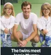  ??  ?? The twins meet Jamie Murray