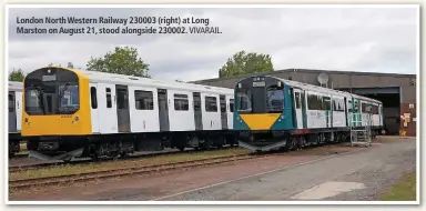  ?? VIVARAIL. ?? London North Western Railway 230003 (right) at Long Marston on August 21, stood alongside 230002.