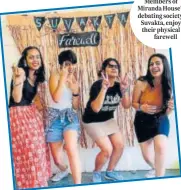  ?? ?? Members of Miranda House’s debating society, Suvakta, enjoy their physical farewell