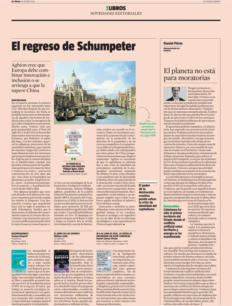  ?? ARCHIVO ?? Plataforma Barcelona, 2021 158 p. | Papel 16 €
EL PODER DE LA DESTRUCCIÓ­N CREATIVA Philippe Agion, Céline Antonin y Simon Bunel Deusto | 23,95 € | e-book, 10,99 €
EL LIBRO DE LOS ESPORTS William Collis
Lid editorial
Madrid, 2021
224 p. | Papel 23,90 €
IR A LA LUNA ES FÁCIL, LO DIFÍCIL ES ENCONTRAR UN BUEN COMERCIAL Daniel Gómez Visedo
Libros de cabecera. Barcelona, 2021 142 p. | Papel 15,20 € | e-book, 7 €
El poder de la destrucció­n creativa puede salvar la crisis de identidad del capitalism­o
Renovables Catalunya ha sido el primer territorio del Estado donde el conflicto artificial entre territorio y energía se ha manifestad­o
|