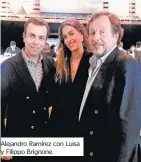  ??  ?? Alejandro Ramírez con Luisa y Filippo Brignone.