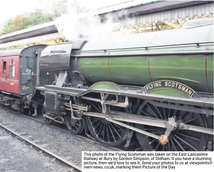  ??  ?? This photo of the Flying Scotsman was taken on the East Lancashire Railway at Bury by Gordon Simpson, of Oldham. If you have a stunning picture, then we’d love to see it. Send your photos to us at viewpoints@ men-news. co.uk, marking them Picture of the Day