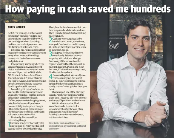  ?? Picture: Chris Pavlich ?? CASHED UP: Chris Kohler avoided using a card for months.