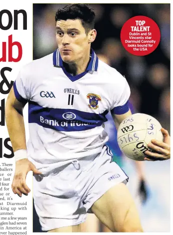  ??  ?? TOP TALENT Dublin and St Vincents star Diarmuid Connolly looks bound for the USA