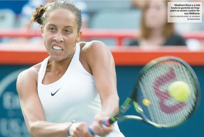  ??  ?? Madison Keys y a mis toute la gomme en frappant ce revers contre Venus Williams.