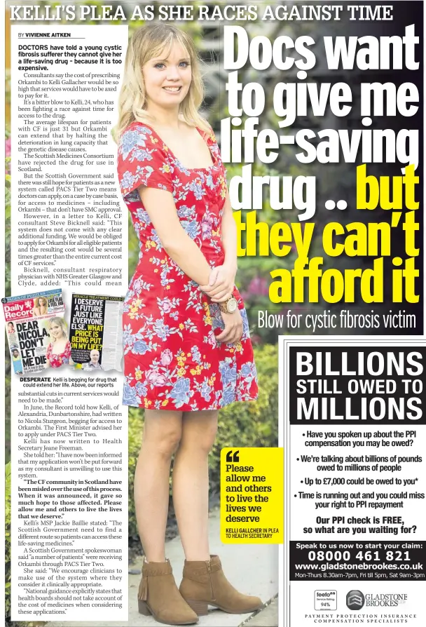  ??  ?? DESPERATE Kelli is begging for drug that could extend her life. Above, our reports