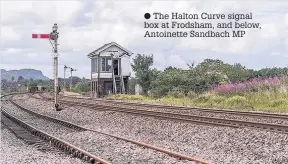  ??  ?? The Halton Curve signal box at Frodsham, and below, Antoinette Sandbach MP