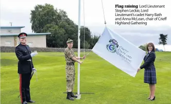  ??  ?? Flag raising Lord Lieutenant Stephen Leckie, Lord Lieutenant’s cadet Harry Bath and Anna McLean, chair of Crieff Highland Gathering