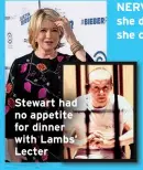  ?? ?? Stewart had no appetite for dinner with Lambs’ Lecter