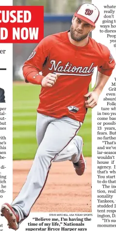  ?? STEVE MITCHELL, USA TODAY SPORTS ?? “Believe me, I’m having the time of my life,” Nationals superstar Bryce Harper says as he enters his sixth season.