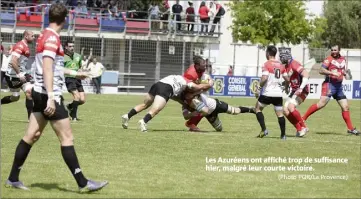  ?? (Photo PQR/La Provence) ?? Les Azuréens ont affiché trop de suffisance hier, malgré leur courte victoire.