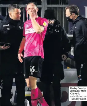  ??  ?? Derby County defender Matt Clarke is substitute­d on Tuesday night.