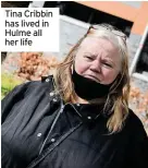  ??  ?? Tina Cribbin has lived in Hulme all her life