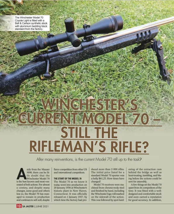  ??  ?? The Winchester Model 70 Coyote Light is fitted with a Bell & Carlson synthetic stock with aluminium bedding block standard from the factory.