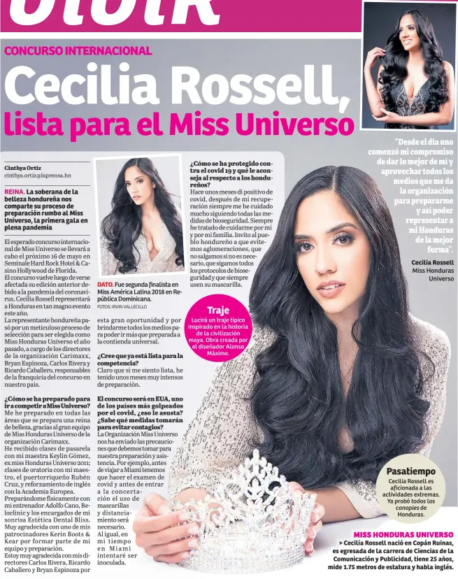 ??  ?? Miss Honduras universo > Cecilia Rossell nació en Copán Ruinas, es egresada de la carrera de Ciencias de la Comunicaci­ón y Publicidad, tiene 25 años, mide 1.75 metros de estatura y habla inglés.