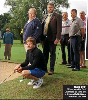  ??  ?? TEED OFF: Waterloovi­lle Golf Club had to take out a loan with NatWest to cover the loss