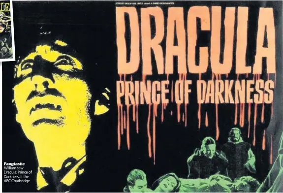  ??  ?? Fangtastic William saw Dracula: Prince of Darkness at the ABC Coatbridge