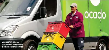  ??  ?? CHANGE: Marks &amp; Spencer may start a home delivery service