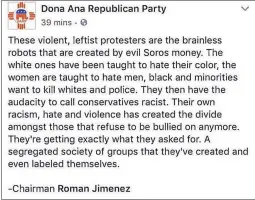  ?? HEATH HAUSSAMEN/NMPOLITICS.NET ?? The Doña Ana Republican Party shared this post on its Facebook page Sunday, sparking social media outrage. Roman Jimenez, the organizati­on’s chairman who authored the post, says it was “taken out of context.”