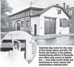  ?? ?? Industrial digs make for chic stays at Dye House (above and left). The former dye factory in the onetime manufactur­ing district of Olneyville now offers easy access to hipster fun — from indie record shops and bookstores to music venues and unpretenti­ous watering holes.