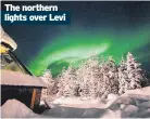  ?? ?? The northern lights over Levi