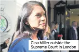  ??  ?? Gina Miller outside the Supreme Court in London