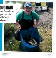  ??  ?? RECORD HAUL
Morgan Davidson with part of his 328lb fishery record catch.