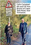  ?? ?? Cefin Campbell MS and Cllr Kim Broom at Capel Teilo Road, near Trimsaran.