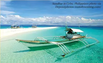  ??  ?? Sandbar in Cebu, Philippine­s photo via Depositpho­tos (outoftownb­log.com)