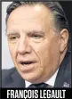  ??  ?? FRANÇOIS LEGAULT Premier ministre du Québec