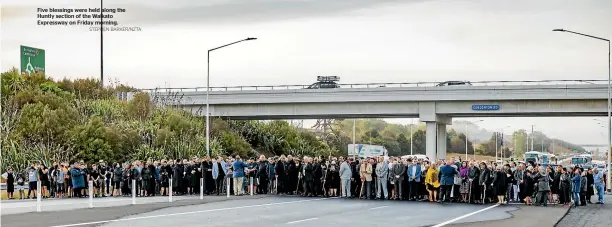  ?? STEPHEN BARKER/NZTA ?? Five blessings were held along the Huntly section of the Waikato Expressway on Friday morning.