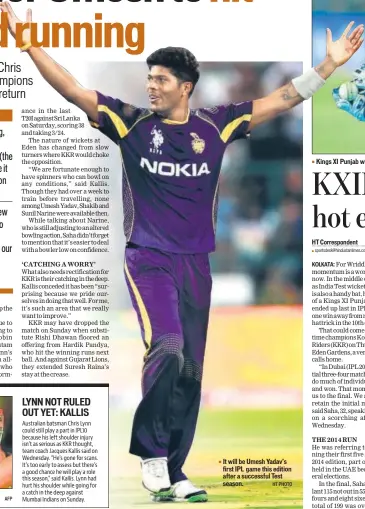  ?? AFP HT PHOTO ?? It will be Umesh Yadav’s first IPL game this edition after a successful Test season.
Kings XI Punjab wicketkeep­er Wriddhiman Saha.