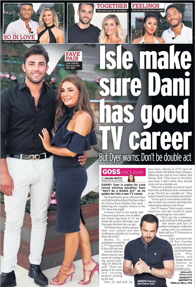  ??  ?? Fitness fanatics Wes and Megan Love Island’s Dani and Jack last night Paul and Laura are ‘exclusive’ Kaz and Josh are now a couple SO IN LOVE TOGETHER FEELINGS FAVE PAIR ADVICE Famous dad Danny Dyer