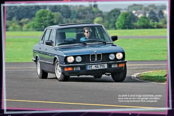  ??  ?? De BMW 5-serie krijgt veel kritiek, omdat hij te veel op zijn voorganger zou lijken. Toch is hij technisch flink aangepakt.