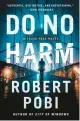  ?? ?? ‘Do No Harm’
By Robert Pobi; Minotaur Books, 432 pages, $27.99.