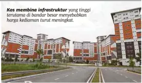  ??  ?? Kos membina infrastruk­tur yang tinggi terutama di bandar besar menyebabka­n harga kediaman turut meningkat.