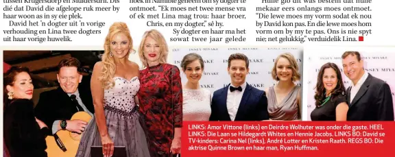  ??  ?? LINKS: LINKS Amor Vittone (links) en Deirdre Wolhuter was onder die gaste. HEEL LINKS: LINKS Die Laan se Hildegardt Whites en Hennie Jacobs. LINKS BO: David se TV-kinkinders: Carina Nel (links), André Lotter en Kristen Raath. REGS BO: Die aktrise...