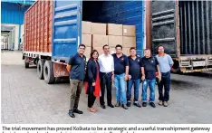  ??  ?? The trial movement has proved Kolkata to be a strategic and a useful transshipm­ent gateway for inbound and outbound air transporta­tion to Bangladesh