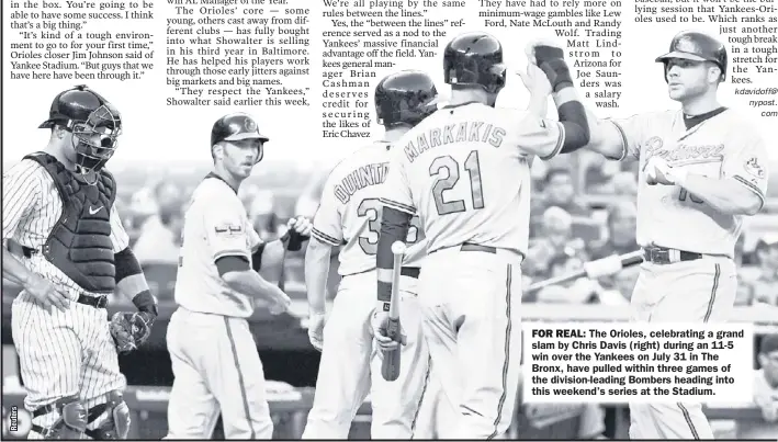  ?? slam by Chris Davis (right) during an 11-5 win over the Yankees on July 31 in The Bronx, have pulled within three games of the division-leading Bombers heading into this weekend’s series at the Stadium. ??