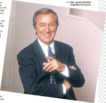  ??  ?? Late, great showbiz king Des O’connor