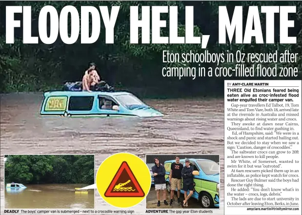  ??  ?? DEADLY The boys’ camper van is submerged – next to a crocodile warning sign ADVENTURE The gap year Eton students